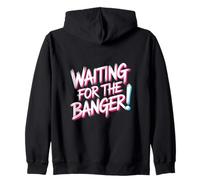 Waiting FOR The Banger Sudadera con Capucha