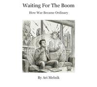 Waiting For The Boom: How War Became Ordinary