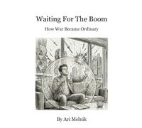 Waiting For The Boom: How War Became Ordinary