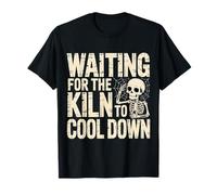 Waiting For The Kiln To Cool Down Artista de cerámica ----- Camiseta