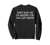 Waiting for The Last Minute- Camiseta divertida de procrastinación Sudadera