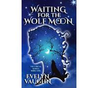Waiting for the Wolf Moon: A Shadowy Witch Romance (The Circle Series)