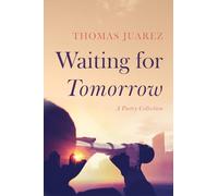 Waiting for Tomorrow: A Poetry Collection
