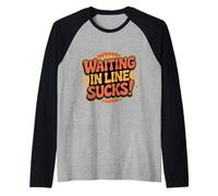 Waiting In Line Sucks Impatient Queue Struggles - Camiseta Manga Raglan
