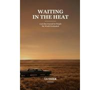 Waiting in the Heat: A 90-Day Journal for People the World Overlooked - Keep Your Soul While You Wait for Your Reason