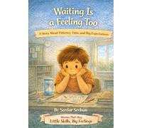Waiting Is a Feeling Too: A Story About Patience, Time, and Big Expectations (Stories That Hug: Little Skills, Big Feelings)