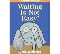 Waiting Is Not Easy!-An Elephant and Piggie Book