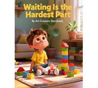 Waiting Is the Hardest Part: A Story About Patience, Impulse Control, and Taking Turns for ages 4-8 (Social Emotional Learning: Mindfulness & Emotional Wellness Series)