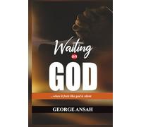 WAITING ON GOD: When it feels like God is Silent