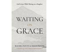 Waiting On Grace: God's Grace While Waiting on a Daughter - A Journey of Hope Through Estrangement