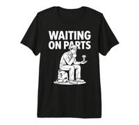 Waiting On Parts Sarcastic Funny Mechanic Garage Camiseta Premium