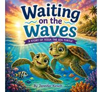 Waiting on the Waves: A story of Tessa the Sea Turtle