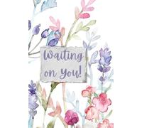 Waiting on You:: A Pregnancy Journal for Moms-to-Be