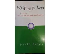Waiting to Love...(rude) Essays on Life After Spirituality by David Deida (1-Jan-2001) Paperback