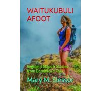 WAITUKUBULI AFOOT: Segment Maps & Stories from Dominica’s Trail