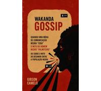 Wakanda Gossip: quando uma mídia de comunicação negra “cria” o mito do homem negro “palmiteiro”
