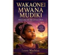 WAKAONEI MWANA MUDIKI: "WHAT DID YOU SEE, LITTLE CHILD"