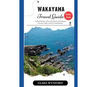 Wakayama Travel Guide 2025/2026: Explore the beauty, culture, and adventure of Wakayama with expert insights and local recommendations.