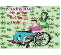 Wake & Bake My 30 Day Bud Tasting Challenge