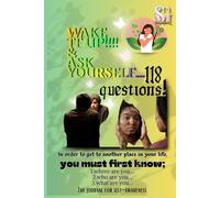 WAKE TF UP!!!: & Ask Yourself...118 Questions