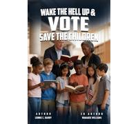 Wake the Hell Up Vote Save the Children