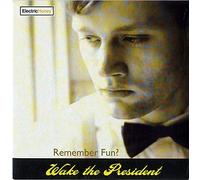 Wake The President - Remember Fun?