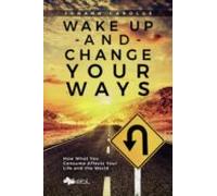 Wake Up And Change Your Ways