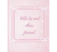 Wake Up and Shine: A daily journal to record dreams, gratitude, goals and challenges. A place for a daily doodle and add the date. Motivation and self ... pages. 7.5 x 9.25" Other colours available