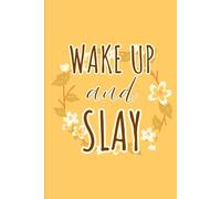 Wake Up and Slay Notebook: 120 Pages and 6x9 Inch Wide Ruled Mental Health Motivational Gift Book