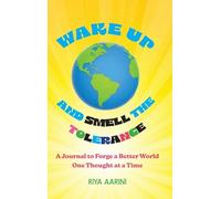 Wake Up and Smell the Tolerance: A Journal to Forge a Better World One Thought at a Time
