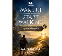 Wake Up and Start Walking: Devotional Readings from Bunyan's The Pilgrim's Progress, from the City of Destruction to the Gate of Grace (The Journey Home)