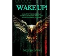 Wake Up!: Escaping the American Matrix of Money, Myth, and Manufactured Reality
