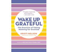 Wake Up Grateful: The Transformative Practice of Taking Nothing for Granted