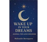 Wake Up in Your Dreams - Lucid Dreaming Journal (90 Days)