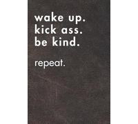 Wake Up. Kick Ass. Be Kind. Repeat. Brown Leather Edition.: Sarcastic Office Gift Notebook. Perfect Funny Journal for Coworkers, Work Stress & Zoom Fatigue. (For the Record. Brown Edition.)