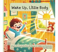 Wake Up Little Body: "A Playful Morning Routine Book with Rhymes for Toddlers and Preschoolers"