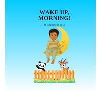 Wake Up, Morning!: A calm down story for kids who can't sleep!