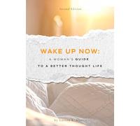 Wake Up Now: A Woman's Guide to a Better Thought Life