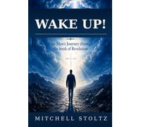 Wake Up!: One Man's Journey Through the Book of Revelation