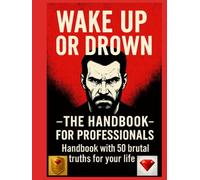 Wake Up or Drown - The Professional Workbook for Coaches & Trainers: For those who want results, not phrases!: With this book, your success is 100% guaranteed