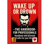Wake Up or Drown - The Professional Workbook for Coaches & Trainers: For those who want results, not phrases!: With this book, your success is 100% guaranteed