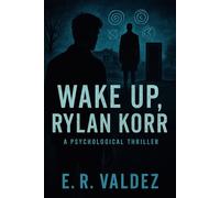 Wake Up, Rylan Korr: A Psychological Thriller About the Morning That Changed Everything