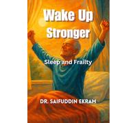 Wake Up Stronger: Sleep and Frailty (Frailty Uncovered)