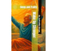Wake Up Stronger: Sleep and Frailty (Frailty Uncovered)