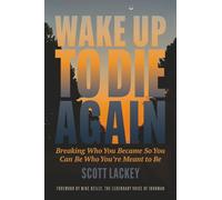 Wake Up to Die Again: Breaking Who You Became So You Can Be Who You're Meant to Be