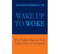 Wake Up To Woke: Why Pauline Hanson's One Nation Party Is So Popular