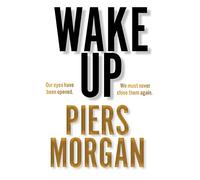 Wake Up: Why the world has gone nuts. A powerful Sunday Times bestselling political memoir