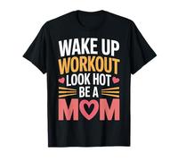 Wake Up Workout Look Hot Be A Mom Rutina de Bienestar - Camiseta