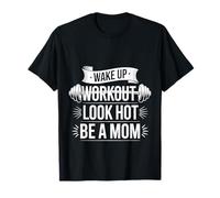 Wake Up Workout Look Hot Be A Mom Rutina de Bienestar - Camiseta