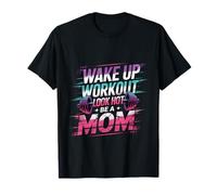 Wake Up Workout Look Hot Be A Mom Rutina de Bienestar - Camiseta